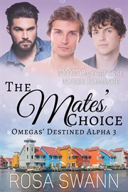 The Mates' Choice : MMM Omegaverse Mpreg Romance. Omegas' Destined Alpha cover image cdn