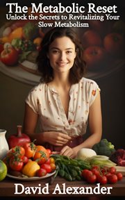 The Metabolic Reset : Unlock the Secrets to Revitalizing Your Slow Metabolism cover image cdn