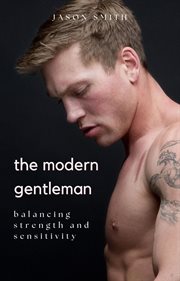 The Modern Gentleman : Balancing Strength and Sensitivity cover image cdn