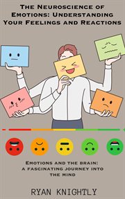 The Neuroscience of Emotions : Understanding Your Feelings and Reactions cover image cdn
