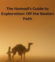 The Nomad's Guide to Exploration : Off the Beaten Path cover image cdn