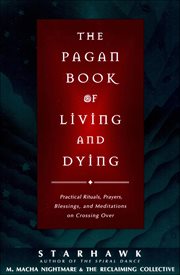 The Pagan Book of Living and Dying : Practical Rituals, Prayers, Blessings, and Meditations on Crossing Over cover image cdn