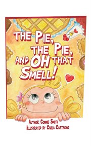The Pie, the Pie, and Oh That Smell! cover image cdn