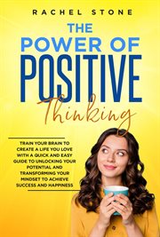 The Power of Positive Thinking : Train Your Brain to Create a Life You Love cover image cdn