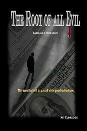 The Root of all Evil : Based on a true story cover image cdn