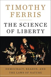 The Science of Liberty : Democracy, Reason, and the Laws of Nature cover image cdn