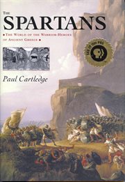 The Spartans : the world of the warrior-heroes of Ancient Greece cover image cdn
