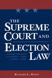 The Supreme Court and Election Law : Judging Equality from Baker v. Carr to Bush v. Gore cover image cdn
