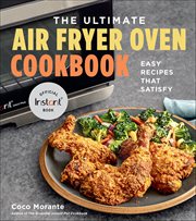 The Ultimate Air Fryer Oven Cookbook : Easy Recipes That Satisfy cover image cdn