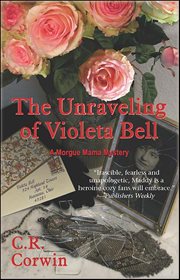 The Unraveling of Violeta Bell : Morgue Mama Mysteries cover image cdn