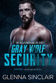 The Wallflower and the Seal : Gray Wolf Security Shifters: Volume Two cover image cdn