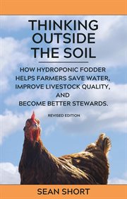 Thinking Outside the Soil : How Hydroponic Fodder Helps Farmers Save Water, Improve Livestock Quality, and Become Better Steward cover image cdn