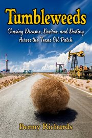 Tumbleweeds : Chasing Dreams, Desires, and Destiny Across the Texas Oil Patch cover image cdn