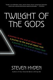 Twilight of the Gods : A Journey to the End of Classic Rock cover image cdn