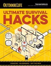 Ultimate survival hacks : disaster, wilderness, off the grid cover image cdn