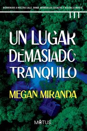 Un lugar demasiado tranquilo : Megan Miranda cover image cdn