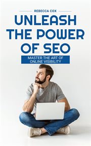 Unleash the Power of SEO : Master the Art of Online Visibility cover image cdn
