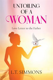 Untoiling of a Woman : Love Letter To The Father cover image cdn