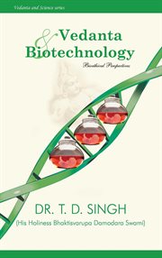 Vedanta and Biotechnology : Bioethical Perspectives. Vedanta and Science cover image cdn