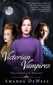 Victorian Vampires : The Complete Trilogy. Books #1-3. Victorian Vampires cover image cdn