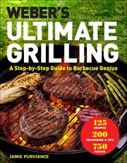 Weber's Ultimate Grilling : A Step-by-Step Guide to Barbecue Genius cover image cdn