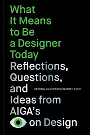 What It Means to Be a Designer Today : Reflections, Questions, and Ideas from AIGA's Eye on Design cover image cdn