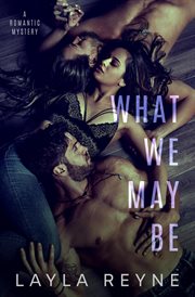 What We May Be : A Second Chance MMF Romantic Mystery cover image cdn