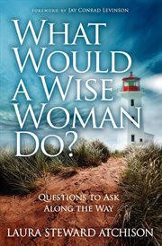 What would a wise woman do? : questions to ask along the way cover image cdn