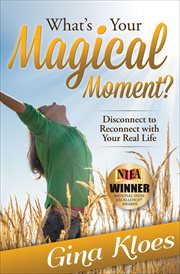 What's your magical moment? : disconnect to reconnect with your real life cover image cdn