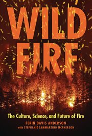 Wildfire : The Culture, Science, and Future of Fire cover image cdn