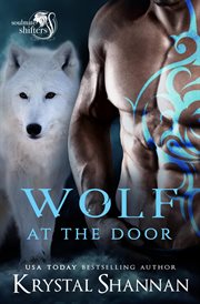 Wolf at the Door : Soulmate Shifters in Mystery, Alaska cover image cdn