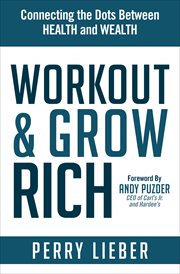 Workout & grow rich : connecting the dots between health and wealth cover image cdn