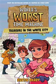 World's Worst Time Machine : Treasure in the White City. World's Worst Time Machine cover image cdn