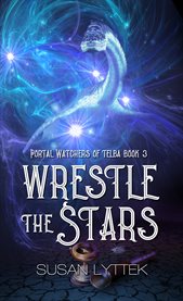 Wrestle the Stars : Portal Watchers of Telba cover image cdn