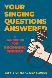 Your Singing Questions Answered : A Handbook for Beginning Singers cover image cdn