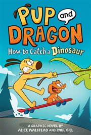 Pup and Dragon. How to Catch a Dinosaur cover image cdn