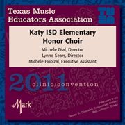 2011 Texas Music Educators Association (tmea) : Katy Isd Elementary Honor Choir cover image cdn
