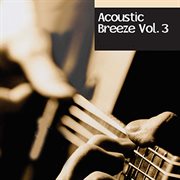Acoustic Breeze, Vol. 3 cover image cdn