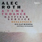 Alec Roth : A Time to Dance & Other Choral Works cover image cdn