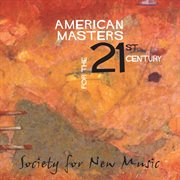 American Masters For The 21st Century (society For New Music) cover image cdn