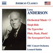 Anderson, L. : Orchestral Music, Vol. 3. Sleigh Ride / The Typewriter / Plink, Plank, Plunk! / Th... cover image cdn