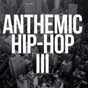 Anthemic Hip-Hop 3 cover image cdn