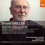 Arnold Griller : Orchestral Music, Vol. 1 – Works For Chamber Orchestra cover image cdn
