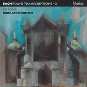 Bach : Piano Transcriptions, Vol. 2 – Busoni II cover image cdn