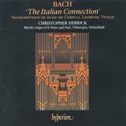 Bach : The Italian Connection – The Transcriptions (Complete Organ Works 10) cover image cdn