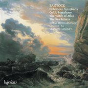 Bantock : A Celtic Symphony; A Hebridean Symphony; The Witch of Atlas cover image cdn