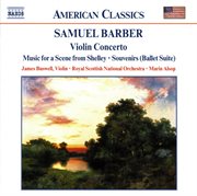 Barber : Violin Concerto, Music For A Scene From Shelley, Souvenirs & Serenade cover image cdn