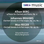 Berg, Brahms & Reger : Music For Clarinet & Piano cover image cdn