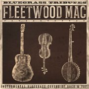 Bluegrass Tributes : Fleetwood Mac. Instrumental Bluegrass Covers Of Rock & Pop cover image cdn