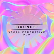 Bounce! : Vocal Percussive Pop cover image cdn